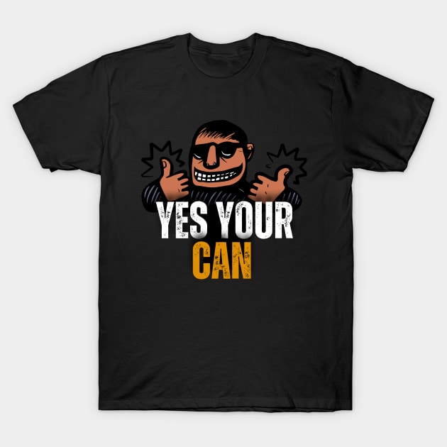 Yes your can T-Shirt by Pastew Stdio